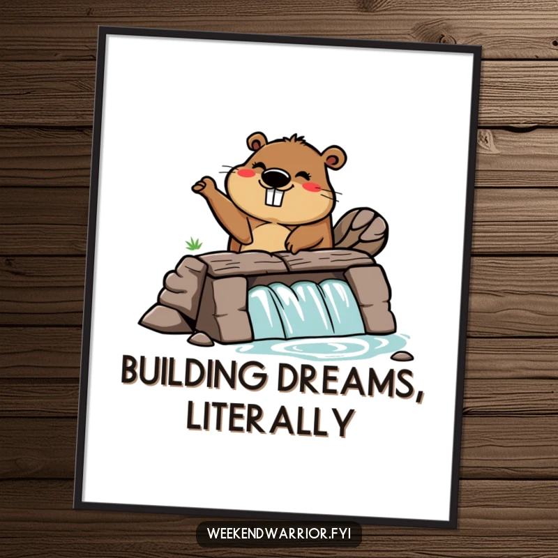 Funny poster showcasing a hardworking cartoon beaver enthusiastically constructing a dam, symbolizing dedication and effort.