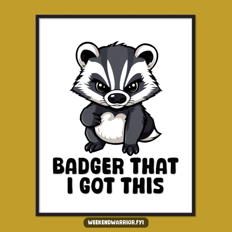 Free Printable Wall Art: Determined Badger - Humorous Decor Downloadable Art