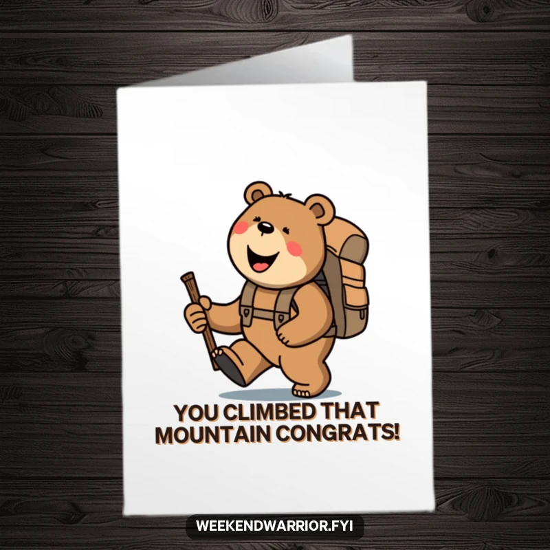 Funny Free Printable Congratulations Card: Bear in backpack trekking uphill with a stick, celebrating a hard-earned victory with humor.